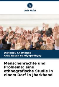 Produktbild: Menschenrechte und Probleme: eine ethnografische Studie in einem Dorf in Jharkhand