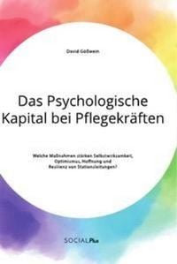 Produktbild: Das Psychologische Kapital bei Pflegekr&auml;ften. Welche Ma&szlig;nahmen st&auml;rken Selbstwirksamkeit, Optimismus, Hoffnung und Resilienz von Stationsleitungen?