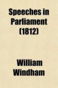 Produktbild: Speeches in Parliament; Of the Right Honourable William Windham