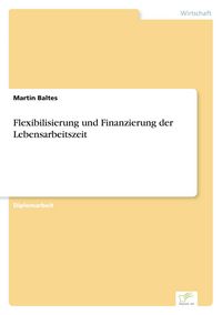 Produktbild: Flexibilisierung und Finanzierung der Lebensarbeitszeit