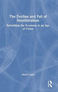 Produktbild: The Decline and Fall of Neoliberalism