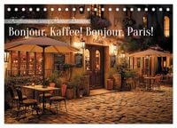 Produktbild: Bonjour, Kaffee! Bonjour, Paris! (Tischkalender 2027 DIN A5 quer), CALVENDO Monatskalender