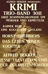Bild vom Artikel Krimi Trio-Band 3011 - Drei Spannungsromane um Mörder und Ermittler vom Autor Alfred Bekker