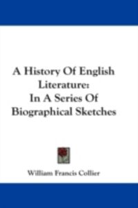 Produktbild: A History of English Literature: In a Series of Biographical Sketches