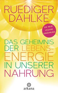 Produktbild: Das Geheimnis der Lebensenergie in unserer Nahrung