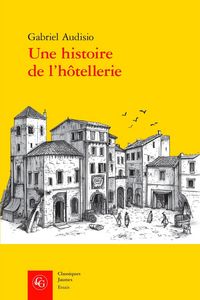 Produktbild: Une histoire de l'h&ocirc;tellerie : logis et h&ocirc;tes &agrave; N&icirc;mes (1500-1600)
