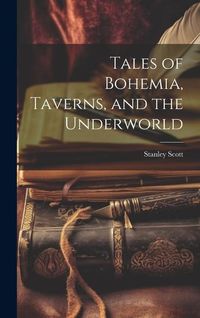 Produktbild: Tales of Bohemia, Taverns, and the Underworld