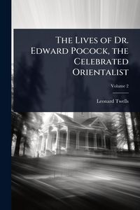 Produktbild: The Lives of Dr. Edward Pocock, the Celebrated Orientalist