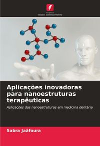 Produktbild: Aplica&ccedil;&otilde;es inovadoras para nanoestruturas terap&ecirc;uticas