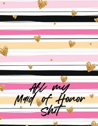 Produktbild: All My Maid Of Honor Shit