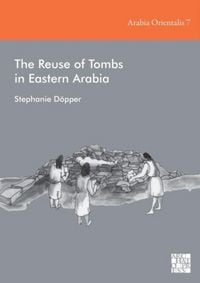 Produktbild: The Reuse of Tombs in Eastern Arabia