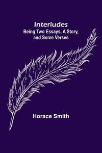 Produktbild: Interludes; being Two Essays, a Story, and Some Verses