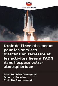 Produktbild: Droit de l'investissement pour les services d'ascension terrestre et les activit&eacute;s li&eacute;es &agrave; l'ADN dans l'espace extra-atmosph&eacute;rique