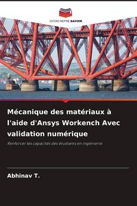 Produktbild: M&eacute;canique des mat&eacute;riaux &agrave; l'aide d'Ansys Workench Avec validation num&eacute;rique