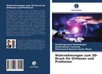 Produktbild: Wahrnehmungen zum 3D-Druck f&uuml;r Orthesen und Prothesen