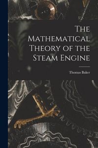 Produktbild: The Mathematical Theory of the Steam Engine