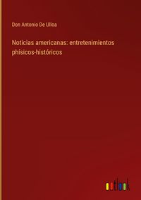 Produktbild: Noticias americanas: entretenimientos ph&iacute;sicos-hist&oacute;ricos