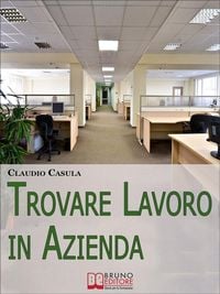 Produktbild: Trovare Lavoro in Azienda. Metodi e Suggerimenti per la Ricerca del Lavoro in Azienda. (Ebook Italiano - Anteprima Gratis)