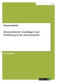 Produktbild: Messtechnische Grundlagen und Einf&uuml;hrung in die Dynamometrie