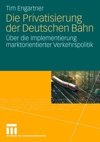 Produktbild: Die Privatisierung der Deutschen Bahn