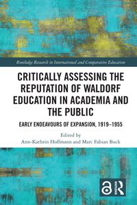 Produktbild: Critically Assessing the Reputation of Waldorf Education in Academia and the Public: Early Endeavours of Expansion, 1919-1955