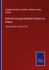 Produktbild: Briefe der Herzogin Elisabeth Charlotte von Orl&eacute;ans