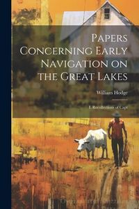 Produktbild: Papers Concerning Early Navigation on the Great Lakes: I. Recollections of Capt
