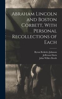 Produktbild: Abraham Lincoln and Boston Corbett, With Personal Recollections of Each