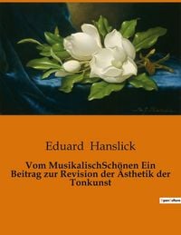 Produktbild: Vom MusikalischSch&ouml;nen Ein Beitrag zur Revision der &Auml;sthetik der Tonkunst