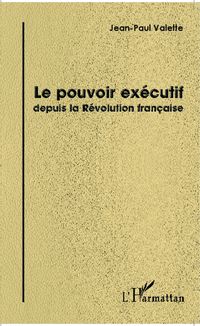 Produktbild: Le pouvoir ex&eacute;cutif depuis la R&eacute;volution fran&ccedil;aise