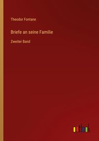 Bild vom Artikel Briefe an seine Familie vom Autor Theodor Fontane