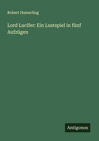 Produktbild: Lord Lucifer: Ein Lustspiel in f&uuml;nf Aufz&uuml;gen