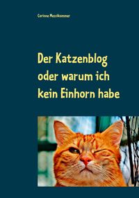 Produktbild: Der Katzenblog oder warum ich kein Einhorn habe