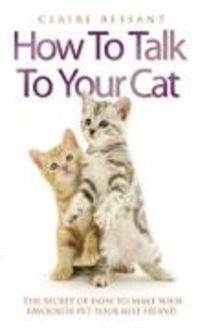Produktbild: Bessant, C: How to Talk Your Cat