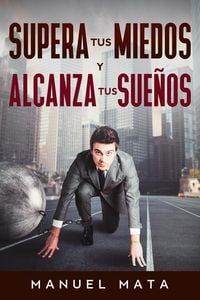Produktbild: Supera tus miedos y alcanza tus sue&ntilde;os