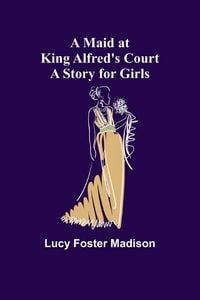 Produktbild: A Maid at King Alfred's Court