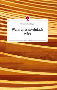Produktbild: Wenn alles so einfach w&auml;re. Life is a Story - story.one