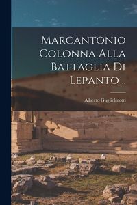 Produktbild: Marcantonio Colonna alla battaglia di Lepanto ..