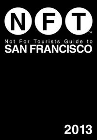 Produktbild: Not For Tourists Guide to San Francisco 2013