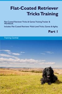 Produktbild: Flat-Coated Retriever Tricks Training Flat-Coated Retriever Tricks & Games Training Tracker & Workbook. Includes