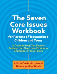 Produktbild: The Seven Core Issues Workbook for Parents of Traumatized Children and Teens