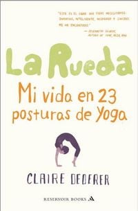 Produktbild: La rueda : mi vida en 23 posturas de yoga