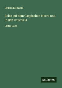 Produktbild: Reise auf dem Caspischen Meere und in den Caucasus