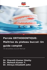 Produktbild: Perc&eacute;e ORTHODONTIQUE: Ma&icirc;trise du plateau buccal: Un guide complet