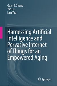Produktbild: Harnessing Artificial Intelligence and Pervasive Internet of Things for an Empowered Aging