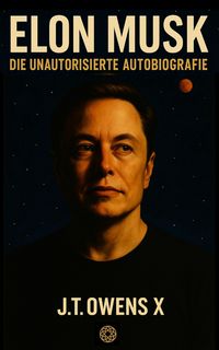 Produktbild: Elon Musk: Die unautorisierte Autobiografie