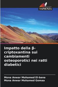 Produktbild: Impatto della &iquest;-criptoxantina sui cambiamenti osteoporotici nei ratti diabetici