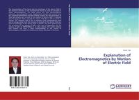 Produktbild: Explanation of Electromagnetics by Motion of Electric Field