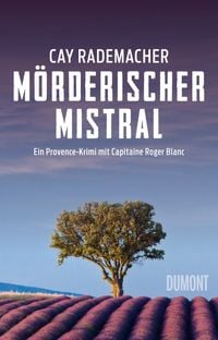 Mörderischer Mistral / Capitaine Roger Blanc Bd. 1 Cay Rademacher