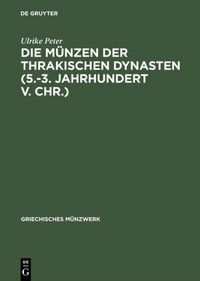 Produktbild: Die M&uuml;nzen der thrakischen Dynasten (5.-3. Jahrhundert v. Chr.)